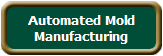 Automated Mold
Manufacturing