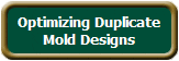 Optimizing Duplicate
Mold Designs
