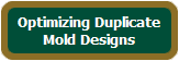 Optimizing Duplicate
Mold Designs